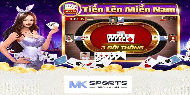 Tiến lên miên Nam MK Sport tựa game bài siêu hot