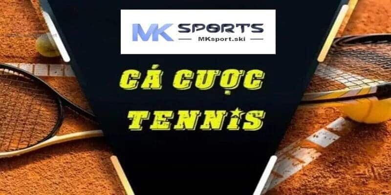 Điểm mạnh khó cưỡng của sảnh cược tennis MK Sport