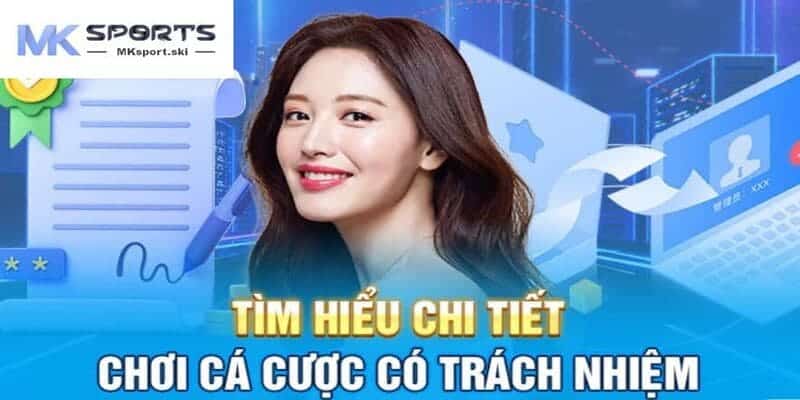 Khám phá các nguyên tắc cần tuân thủ tại MK Sport để thực hiện hiệu quả quy định cá cược có trách nhiệm